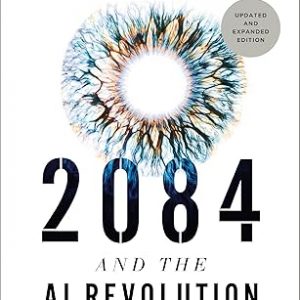 2084 and the ai revolution, updated and expanded edition: how artificial intelligence informs our future